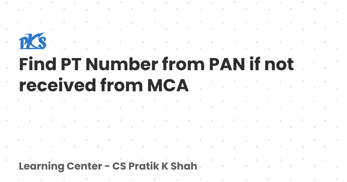 Find PT Number from PAN if not received from MCA | Learning Center - CS ...