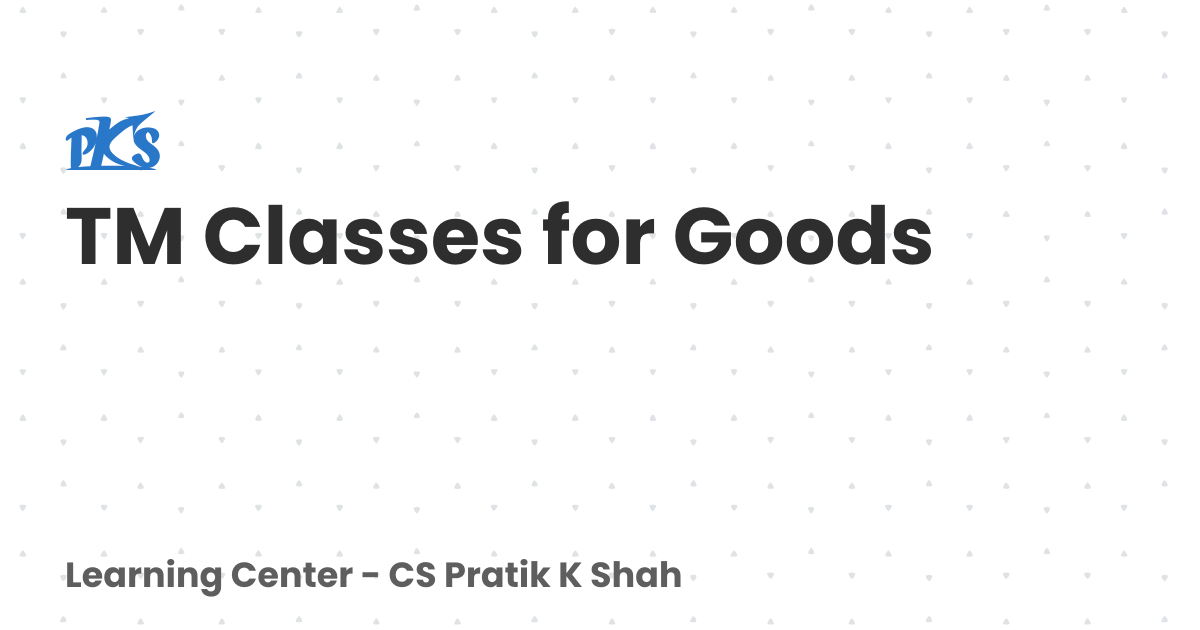 Tm Learn TM Classes for Goods | Learning Center - CS Pratik K Shah